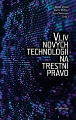 Vliv nových technologií na trestní právo - Tomáš Gřivna, Martin Richter, Martina Šimanová