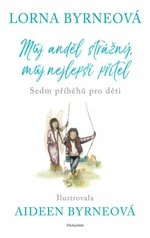 Můj anděl strážný, můj nejlepší přítel - Sedm příběhů pro děti (Defekt) - Lorna Byrneová