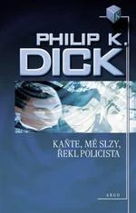 Kaňte, mé slzy, řekl policista - Philip K. Dick