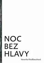 Noc bez hlavy - Veronika Riedlbauchová