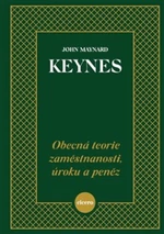 Obecná teorie zaměstnanosti, úroku a peněz - John Maynard Keynes