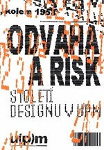 Odvaha a risk. Století designu v UPM - Iva Knobloch