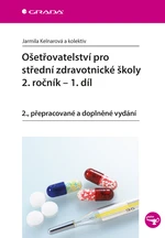 Ošetřovatelství pro střední zdravotnické školy - 2. ročník, 1. díl, Kelnarová Jarmila Ošetřovatelství pro střední zdravotnické školy - 2. ročník, 1. díl, Kelnarová Jarmila