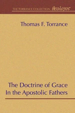 The Doctrine of Grace in the Apostolic Fathers