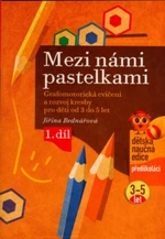Mezi námi pastelkami 1.díl (pro děti od 3 do 5 let)
