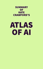 Summary of Kate Crawford's Atlas of AI