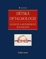 Dětská oftalmologie - Klinické a mezioborové souvislosti - kolektiv autorů