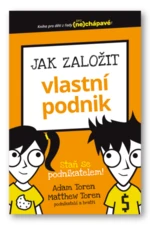 Jak založit vlastní podnik Adam a Mathew Toren - Toren Adam, Matthew Toren