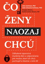 Čo ženy naozaj chcú - John M. Gottman, Julie Schwartz Gottman, Rachel Carlton Abrams