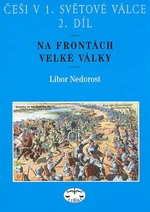 Češi v 1. světové válce 2. díl - Libor Nedorost