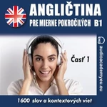 Angličtina pre mierne pokročilých B1 - časť 1 - audioacademyeu - audiokniha