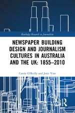 Newspaper Building Design and Journalism Cultures in Australia and the UK