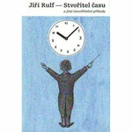 Stvořitel času - Jiří Rulf