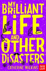 My Brilliant Life and Other Disasters