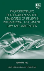 Proportionality, Reasonableness and Standards of Review in International Investment Law and Arbitration