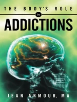 The BodyâS Role in Addictions