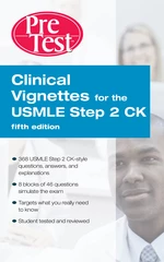 Clinical Vignettes for the USMLE Step 2 CK PreTest Self-Assessment & Review, 5th edition