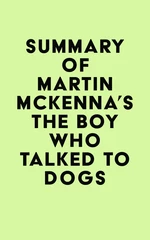 Summary of Martin McKenna's The Boy Who Talked to Dogs