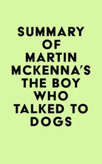 Summary of Martin McKenna's The Boy Who Talked to Dogs