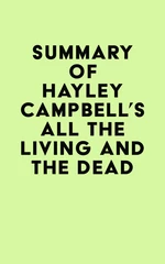 Summary of Hayley Campbell's All the Living and the Dead