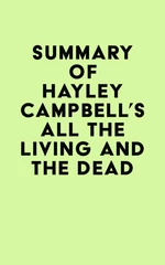 Summary of Hayley Campbell's All the Living and the Dead