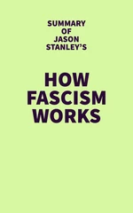 Summary of Jason Stanley's How Fascism Works
