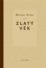 Zlatý věk - Michal Ajvaz