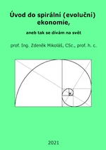 Úvod do spirální (evoluční) ekonomie, aneb tak se dívám na svět - Zdeněk Mikoláš - e-kniha