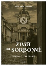 Život na Sorbonně - Ľubomír Jančok, Zuzana Smolková