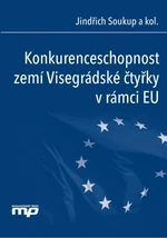 Konkurenceschopnost zemí Visegrádské čtyřky v rámci EU - Jindřich Soukup - e-kniha