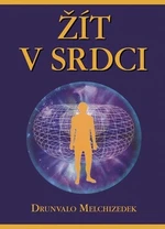 Žít v srdci - Drunvalo Melchizedek