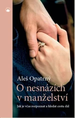 O nesnázích v manželství - Aleš Opatrný