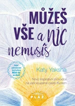 Můžeš vše a nic nemusíš - Katy Yaksha