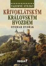 Tajemné stezky - Křivoklátským král. hvozdem - Otomar Dvořák