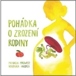 Pohádka o zrození rodiny - Michaela Mrowetz, Veronika Hajdyla