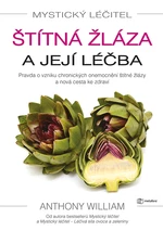 Mystický léčitel: Štítná žláza a její léčba,Mystický léčitel: Štítná žláza a její léčba, William Anthony