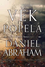 Kitamarská trilogie - Kniha první: Věk popela (Defekt) - Daniel Abraham