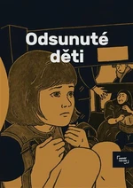 Odsunuté děti - Marek Toman, Jan Blažek, Františka Loubat, Jindřich Janíček, Magdalena Rutová, Stanislav Setinský, Jakub Bachorík