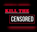 Kill The Censored Steam CD Key