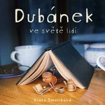 Dubánek ve světě lidí - Klára Smolíková - audiokniha