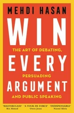 Win Every Argument - Mehdi Hasan