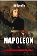 Napoleon I. - Generál Bonaparte (1769-1804) - Jiří Kovařík