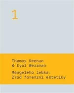 Mengeleho lebka: Zrod forenzní estetiky - Thomas Keenan, Eyal Weizman