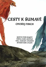 Cesty k Šumavě - Ondřej Fibich, Petr Štěpán