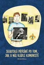 Skautská pátrání po tom, jak u nás vládli komunisté - Michal Klíma, Vendula Kuncová