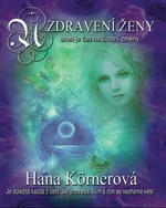Uzdravení ženy aneb je čas na životní změny - Hana Körnerová