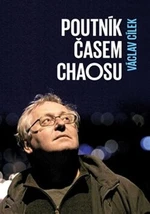 Poutník časem chaosu - Václav Cílek