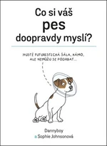 Co si váš pes doopravdy myslí - Sophie Johnsonová