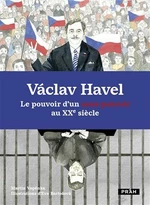 Václav Havel - Le pouvoir d'un sans-pouvoir au XXe siecle - Martin Vopěnka, Eva Bartošová