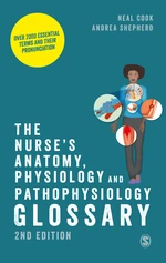 The Nurseâ²s Anatomy, Physiology and Pathophysiology Glossary